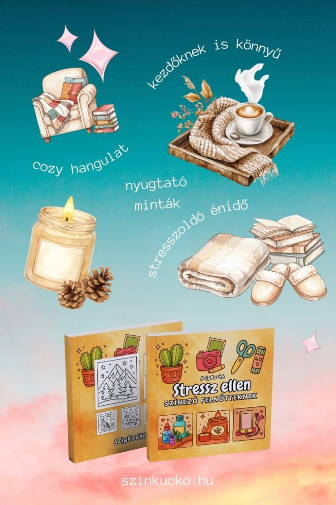Stressz elleni színezőfüzet felnőtteknek cozy hangulatú, megnyugtató mintákkal és kezdőknek is könnyű oldalakkal