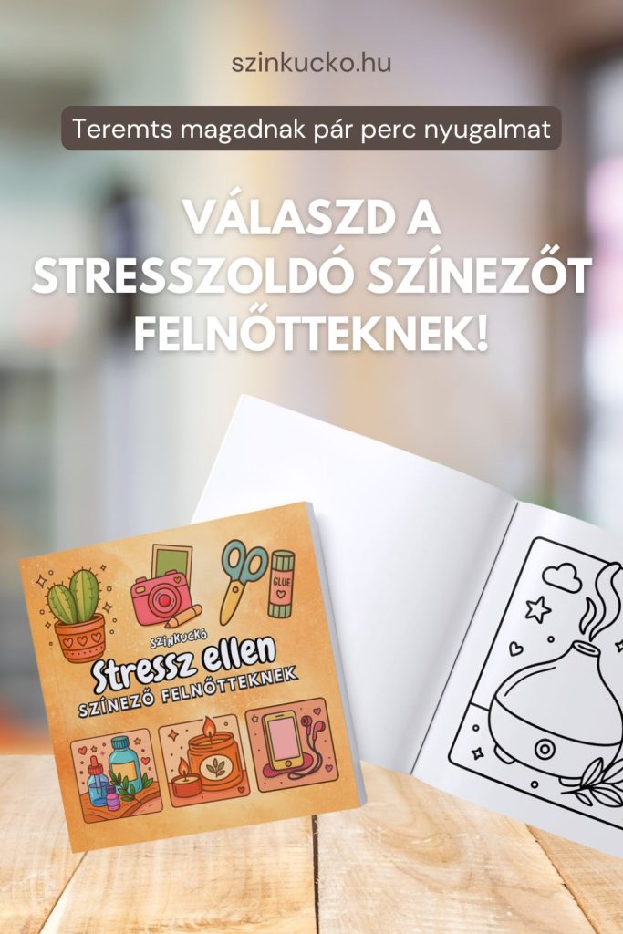 Stresszoldó színező felnőtteknek rendelés azonnal, fizikai színezőfüzet bemutatóval és nyugtató cozy énidő üzenettel